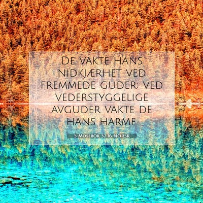 Picture 07 - 5 Mosebok 32:16 NORSK - De vakte hans nidkjærhet ved fremmede guder; ved - Bible Verse Picture