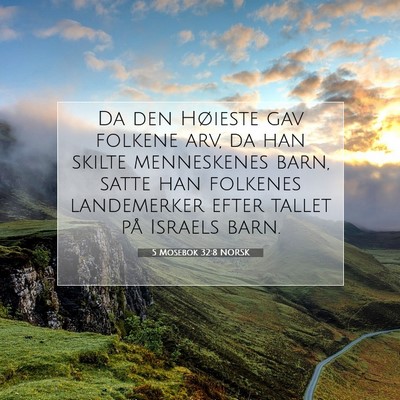 Picture 07 - 5 Mosebok 32:8 NORSK - Da den Høieste gav folkene arv, da han skilte - Bible Verse Picture