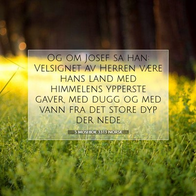 Picture 07 - 5 Mosebok 33:13 NORSK - Og om Josef sa han: Velsignet av Herren være - Bible Verse Picture