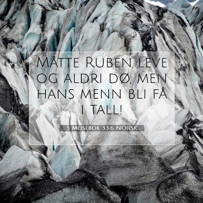 Picture 07 - 5 Mosebok 33:6 NORSK - Måtte Ruben leve og aldri dø, men hans menn bli - Bible Verse Picture
