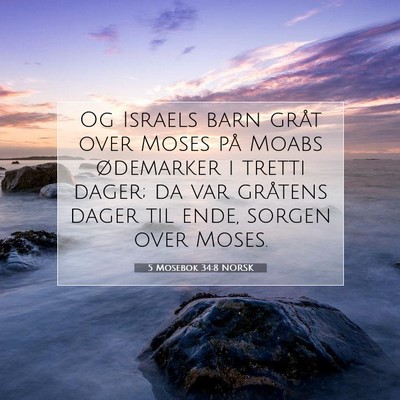Picture 07 - 5 Mosebok 34:8 NORSK - Og Israels barn gråt over Moses på Moabs - Bible Verse Picture