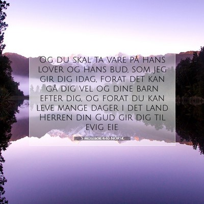Picture 07 - 5 Mosebok 4:40 NORSK - Og du skal ta vare på hans lover og hans bud, - Bible Verse Picture