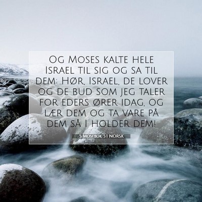 Picture 07 - 5 Mosebok 5:1 NORSK - Og Moses kalte hele Israel til sig og sa til dem: - Bible Verse Picture