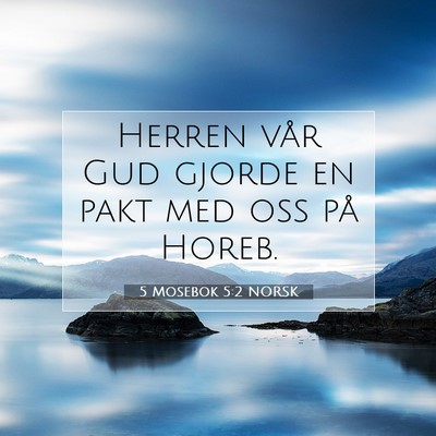 Picture 07 - 5 Mosebok 5:2 NORSK - Herren vår Gud gjorde en pakt med oss på - Bible Verse Picture