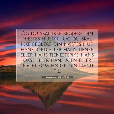 Picture 07 - 5 Mosebok 5:21 NORSK - Og du skal ikke begjære din næstes hustru. Og - Bible Verse Picture