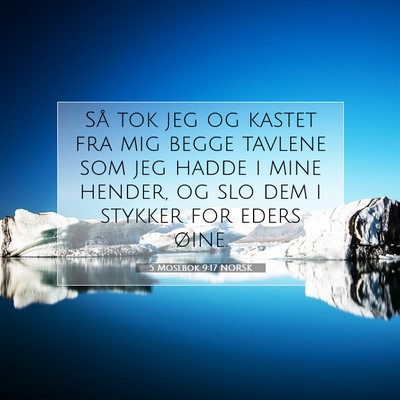 Picture 07 - 5 Mosebok 9:17 NORSK - Så tok jeg og kastet fra mig begge tavlene som - Bible Verse Picture