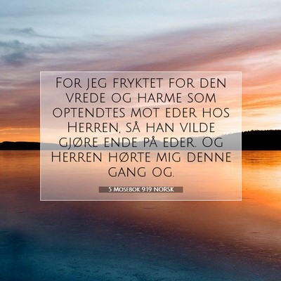 Picture 07 - 5 Mosebok 9:19 NORSK - For jeg fryktet for den vrede og harme som - Bible Verse Picture
