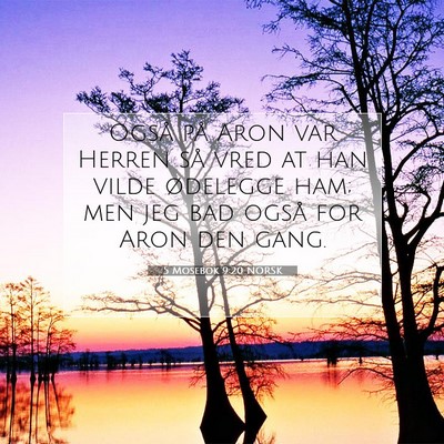 Picture 07 - 5 Mosebok 9:20 NORSK - Også på Aron var Herren så vred at han vilde - Bible Verse Picture
