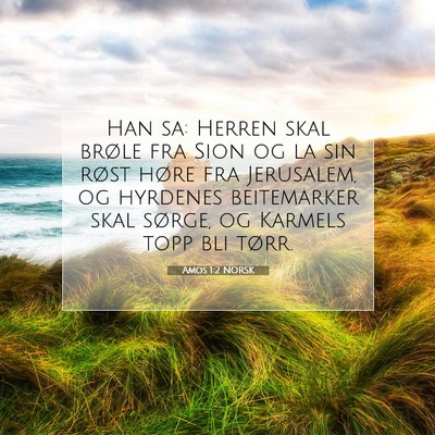 Picture 07 - Amos 1:2 NORSK - Han sa: Herren skal brøle fra Sion og la sin - Bible Verse Picture