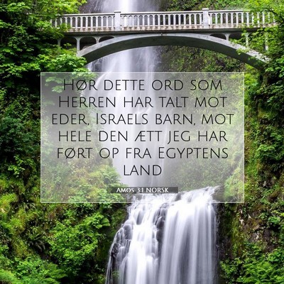 Picture 07 - Amos 3:1 NORSK - Hør dette ord som Herren har talt mot eder, - Bible Verse Picture