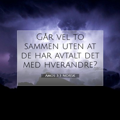 Picture 07 - Amos 3:3 NORSK - Går vel to sammen uten at de har avtalt det med - Bible Verse Picture