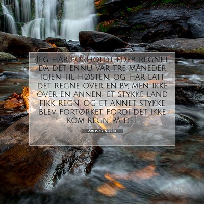 Picture 07 - Amos 4:7 NORSK - Jeg har forholdt eder regnet da det ennu var tre - Bible Verse Picture