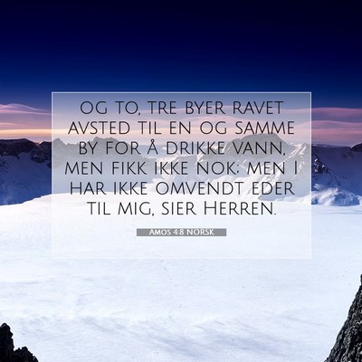 Picture 07 - Amos 4:8 NORSK - og to, tre byer ravet avsted til en og samme by - Bible Verse Picture