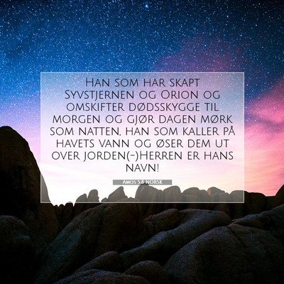 Picture 07 - Amos 5:8 NORSK - Han som har skapt Syvstjernen og Orion og - Bible Verse Picture