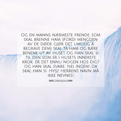 Picture 07 - Amos 6:10 NORSK - Og en manns nærmeste frende, som skal brenne - Bible Verse Picture