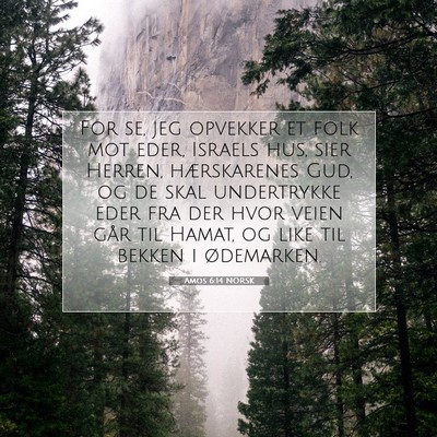 Picture 07 - Amos 6:14 NORSK - For se, jeg opvekker et folk mot eder, Israels - Bible Verse Picture