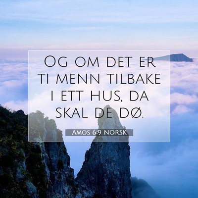 Picture 07 - Amos 6:9 NORSK - Og om det er ti menn tilbake i ett hus, da skal - Bible Verse Picture