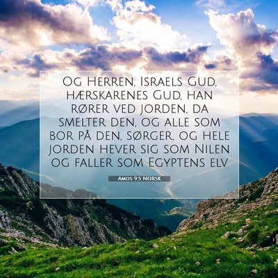 Picture 07 - Amos 9:5 NORSK - Og Herren, Israels Gud, hærskarenes Gud, han - Bible Verse Picture