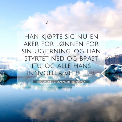 Picture 07 - Apostlenes gjerninger 1:18 NORSK - Han kjøpte sig nu en aker for lønnen for sin - Bible Verse Picture