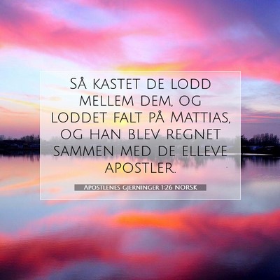 Picture 07 - Apostlenes gjerninger 1:26 NORSK - Så kastet de lodd mellem dem, og loddet falt på - Bible Verse Picture