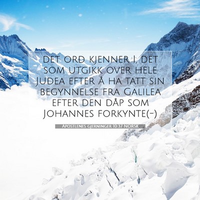 Picture 07 - Apostlenes gjerninger 10:37 NORSK - det ord kjenner I, det som utgikk over hele Judea - Bible Verse Picture