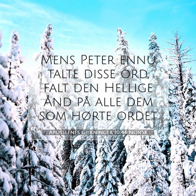 Picture 07 - Apostlenes gjerninger 10:44 NORSK - Mens Peter ennu talte disse ord, falt den Hellige - Bible Verse Picture