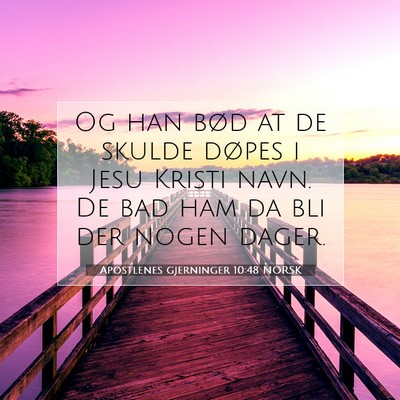 Picture 07 - Apostlenes gjerninger 10:48 NORSK - Og han bød at de skulde døpes i Jesu Kristi - Bible Verse Picture