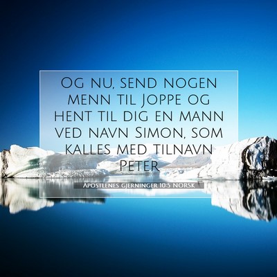 Picture 07 - Apostlenes gjerninger 10:5 NORSK - Og nu, send nogen menn til Joppe og hent til dig - Bible Verse Picture