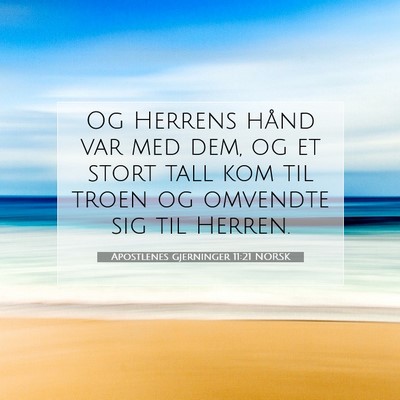 Picture 07 - Apostlenes gjerninger 11:21 NORSK - Og Herrens hånd var med dem, og et stort tall - Bible Verse Picture