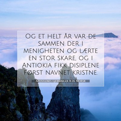 Picture 07 - Apostlenes gjerninger 11:26 NORSK - Og et helt år var de sammen der i menigheten og - Bible Verse Picture