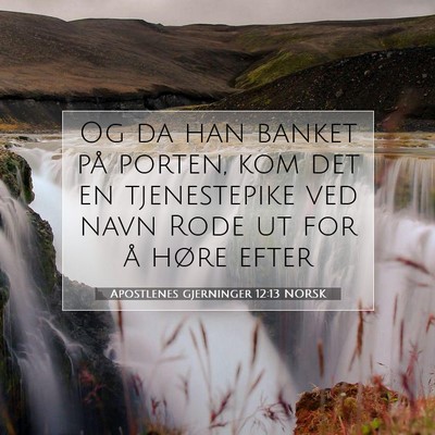 Picture 07 - Apostlenes gjerninger 12:13 NORSK - Og da han banket på porten, kom det en - Bible Verse Picture