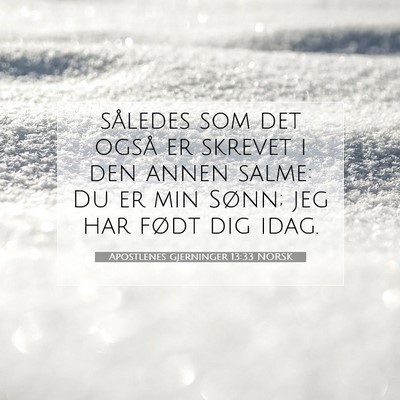 Picture 07 - Apostlenes gjerninger 13:33 NORSK - således som det også er skrevet i den annen - Bible Verse Picture