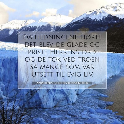 Picture 07 - Apostlenes gjerninger 13:48 NORSK - Da hedningene hørte det, blev de glade og priste - Bible Verse Picture