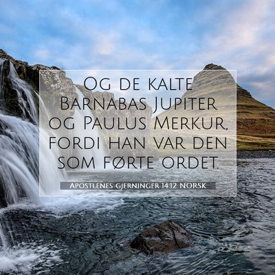 Picture 07 - Apostlenes gjerninger 14:12 NORSK - Og de kalte Barnabas Jupiter og Paulus Merkur, - Bible Verse Picture
