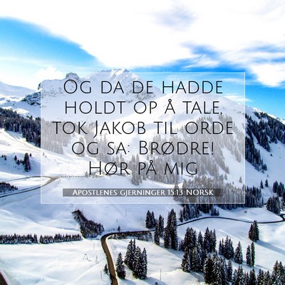 Picture 07 - Apostlenes gjerninger 15:13 NORSK - Og da de hadde holdt op å tale, tok Jakob til - Bible Verse Picture