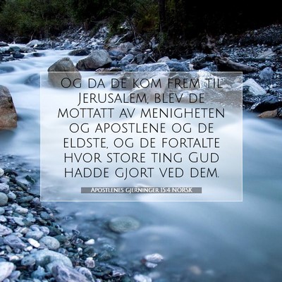 Picture 07 - Apostlenes gjerninger 15:4 NORSK - Og da de kom frem til Jerusalem, blev de mottatt - Bible Verse Picture