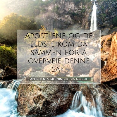 Picture 07 - Apostlenes gjerninger 15:6 NORSK - Apostlene og de eldste kom da sammen for å - Bible Verse Picture