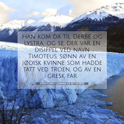 Picture 07 - Apostlenes gjerninger 16:1 NORSK - Han kom da til Derbe og Lystra, og se, der var en - Bible Verse Picture