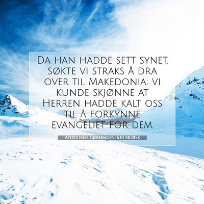 Picture 07 - Apostlenes gjerninger 16:10 NORSK - Da han hadde sett synet, søkte vi straks å dra - Bible Verse Picture
