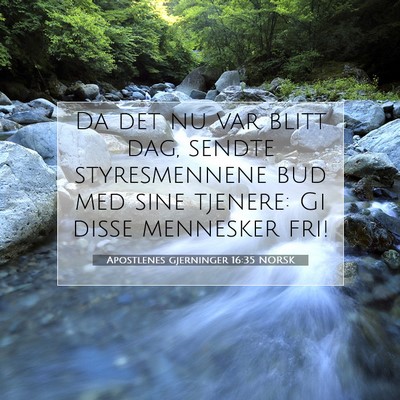 Picture 07 - Apostlenes gjerninger 16:35 NORSK - Da det nu var blitt dag, sendte styresmennene bud - Bible Verse Picture