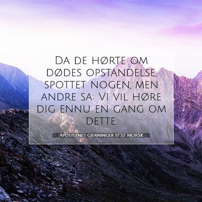 Picture 07 - Apostlenes gjerninger 17:32 NORSK - Da de hørte om dødes opstandelse, spottet - Bible Verse Picture