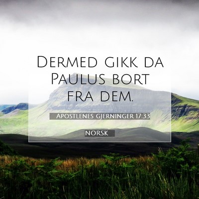 Picture 07 - Apostlenes gjerninger 17:33 NORSK - Dermed gikk da Paulus bort fra - Bible Verse Picture