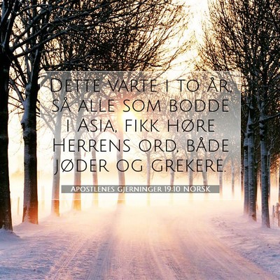 Picture 07 - Apostlenes gjerninger 19:10 NORSK - Dette varte i to år, så alle som bodde i Asia, - Bible Verse Picture