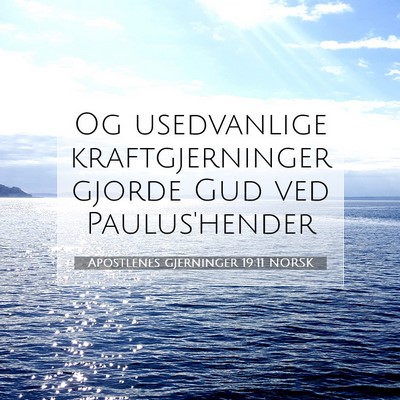 Picture 07 - Apostlenes gjerninger 19:11 NORSK - Og usedvanlige kraftgjerninger gjorde Gud ved - Bible Verse Picture