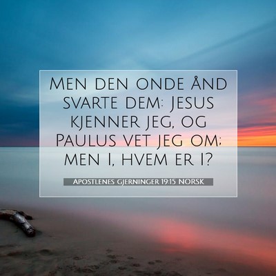 Picture 07 - Apostlenes gjerninger 19:15 NORSK - Men den onde ånd svarte dem: Jesus kjenner jeg, - Bible Verse Picture