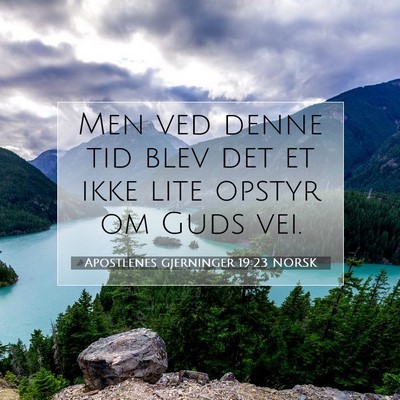 Picture 07 - Apostlenes gjerninger 19:23 NORSK - Men ved denne tid blev det et ikke lite opstyr om - Bible Verse Picture