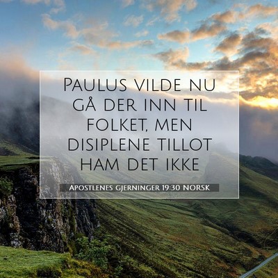 Picture 07 - Apostlenes gjerninger 19:30 NORSK - Paulus vilde nu gå der inn til folket, men - Bible Verse Picture