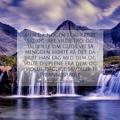 Picture 07 - Apostlenes gjerninger 19:9 NORSK - Men da nogen forherdet sig og ikke vilde tro, og - Bible Verse Picture
