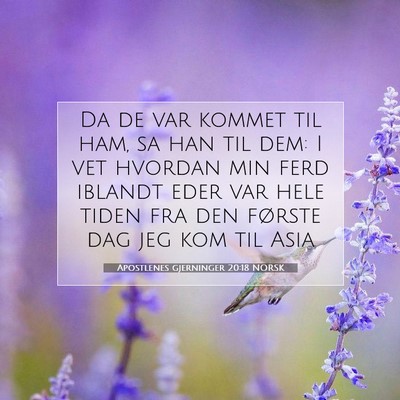 Picture 07 - Apostlenes gjerninger 20:18 NORSK - Da de var kommet til ham, sa han til dem: I vet - Bible Verse Picture