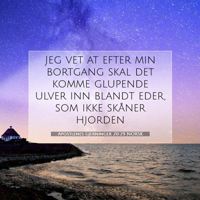 Picture 07 - Apostlenes gjerninger 20:29 NORSK - Jeg vet at efter min bortgang skal det komme - Bible Verse Picture